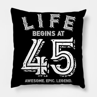 Life begins at 45 Pillow