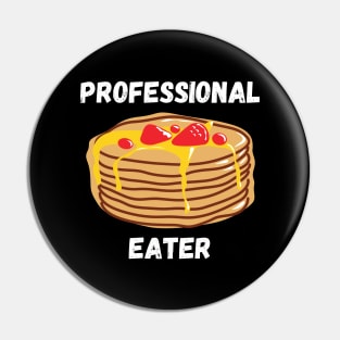 Professional Pancakes Eater Funny Breakfast Gift for Pancake Lovers Pin