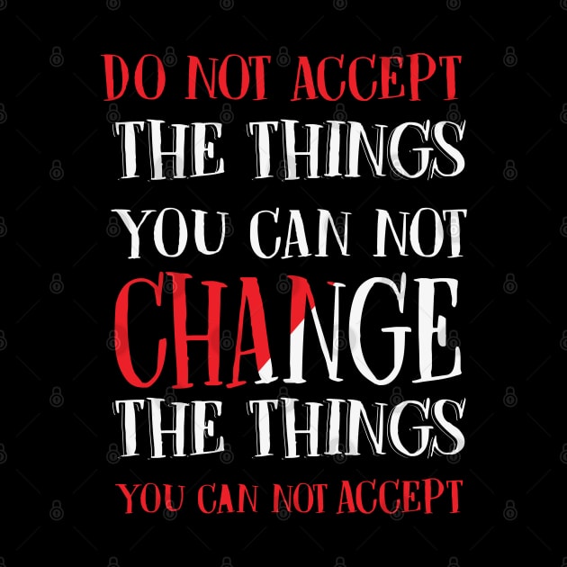 Change Things You Cannot Accept by busines_night