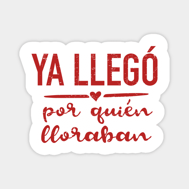 Ya llego por quien lloraban - red design Magnet by verde