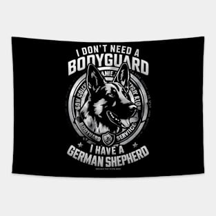 I don't need a Bodyguard I have a German shepherd | Dog lover gifts Tapestry