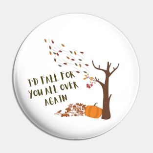 I`d fall for you all over again Pin