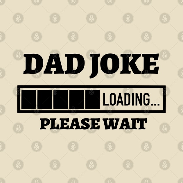 Dad Joke Loading Please Wait by Kylie Paul