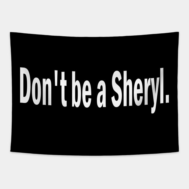 don't be a sheryl Tapestry by l designs