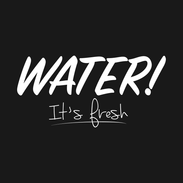 WATER! It´s fresh by KatuArt