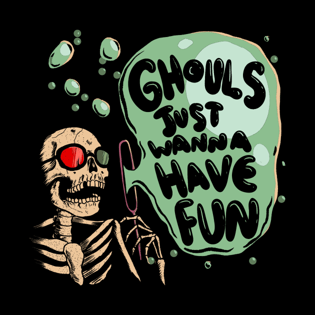 Ghouls Just Wanna Have Fun by The Spooky King