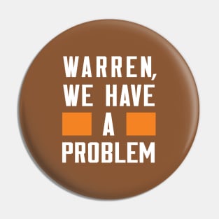 Warren - We Have A Problem Pin