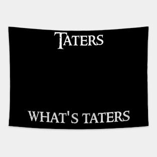 Taters What's taters Tapestry