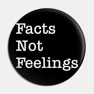 Facts Not Feelings Pin