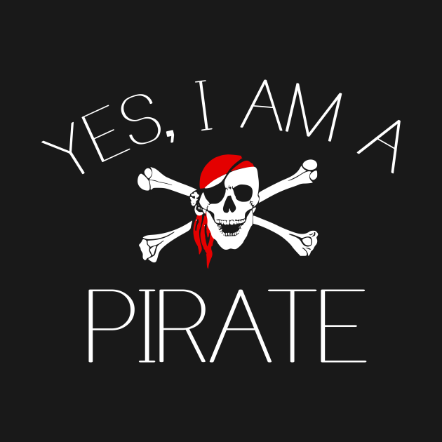 Yes, I am a Pirate - Pirates - Kids T-Shirt | TeePublic