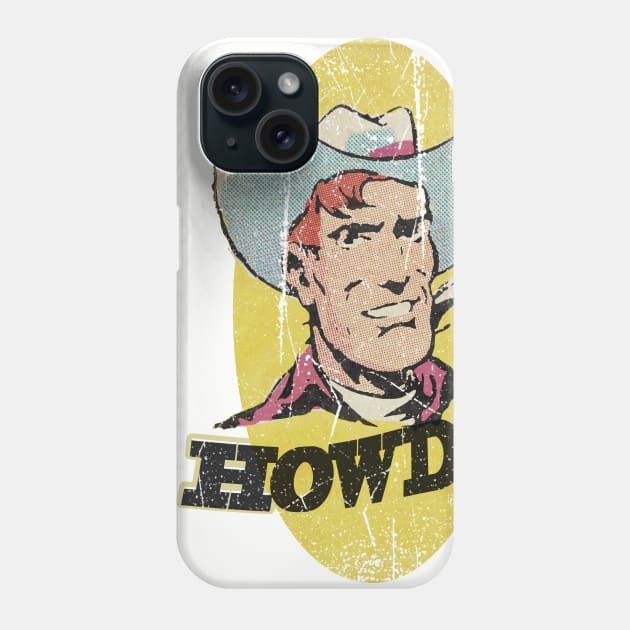 Cowboy sez Howdy! Phone Case by offsetvinylfilm