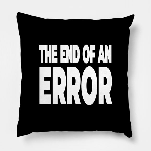 The End Of An Error - Funny Divorce Pillow by musicanytime