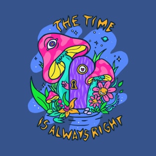 The time is Always Right T-Shirt