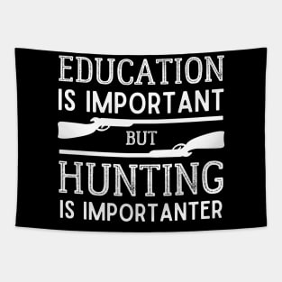 Education is Important but Hunting is Importanter Tapestry