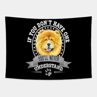 If You Don't Have One You'll Never Understand Funny Yellow Chow Chow Owner Tapestry