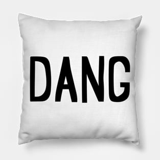 Dang gosh dang it expression Pillow