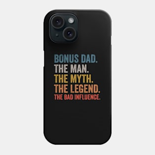 Bonus Dad The The Myth The Legend The Bad Influence Phone Case