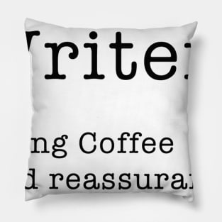 Writer. Bring Coffee and Reassurance. Pillow