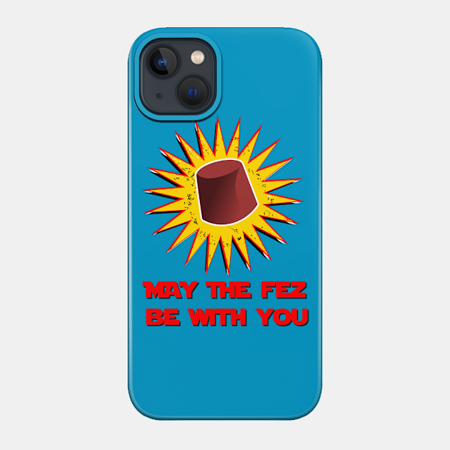 MAY THE FEZ BE WITH YOU - Doctor Who - Phone Case