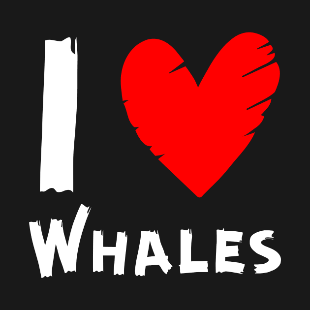 I Love Whales by BandaraxStore