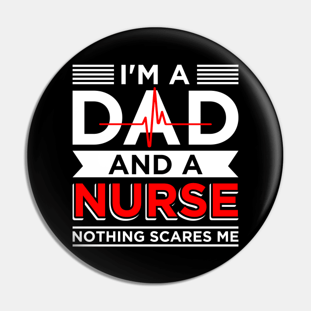 Father's day Nursing I'm A Dad And A Nurse Nothing Scares Me Pin by celeryprint