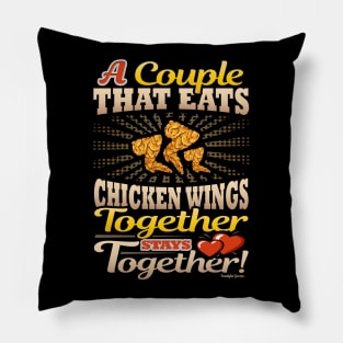 A Couple That Eats Chicken Wings Together Stays Together Pillow