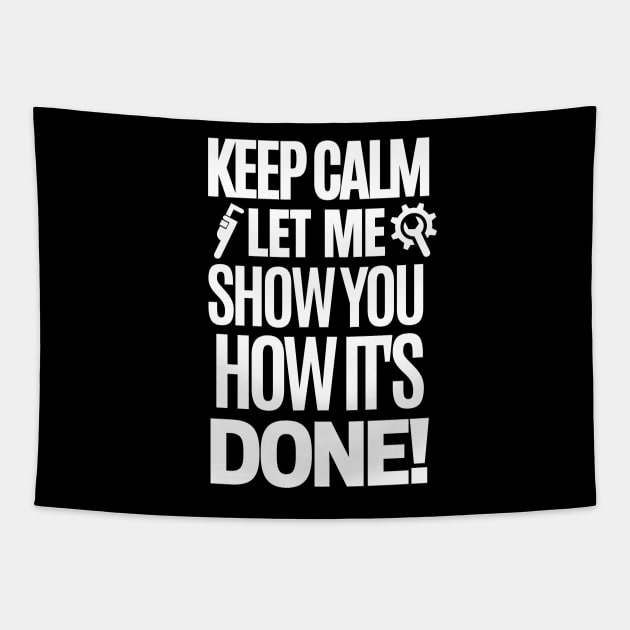 Keep calm, let me show you how it's done! Tapestry by mksjr