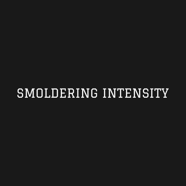 Disover Smoldering Intensity - Smoldering Intensity - T-Shirt