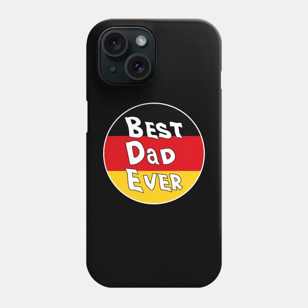 Best Dad Ever Germany Flag Phone Case by DiegoCarvalho