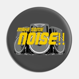 Make some noise Pin