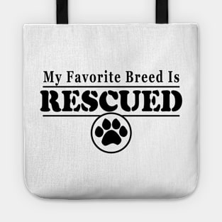 My Favorite Breed is Rescued for Dog Lovers Tote