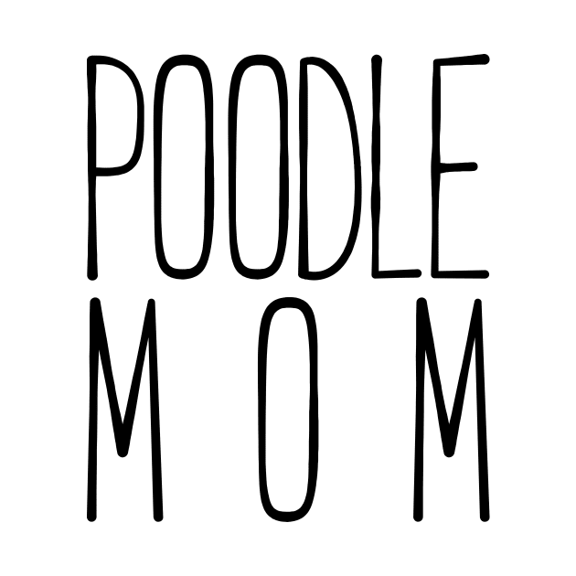 Poodle mom sweet t-shirt by RedYolk