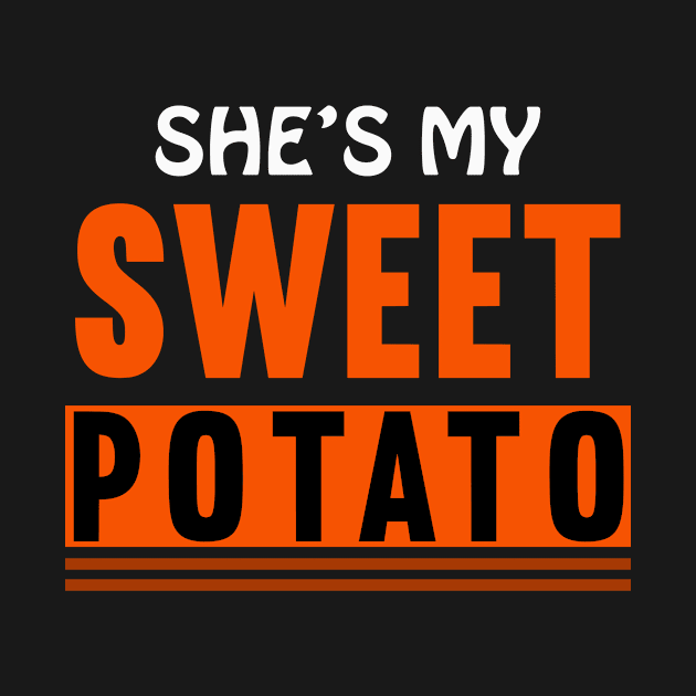 She's My Sweet Potato Thanksgiving Day by shirtsyoulike