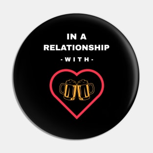 In A Relationship With Beer Pin