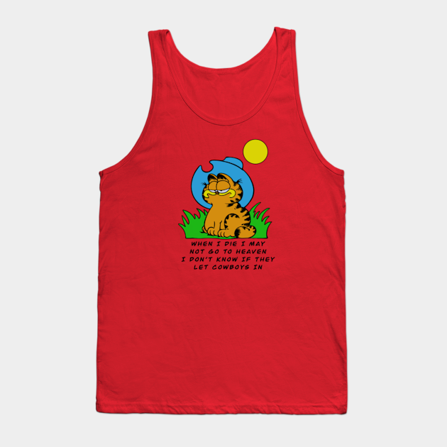 When I die I may Garfield,Garfield cowboy - Garfield - Tank Top