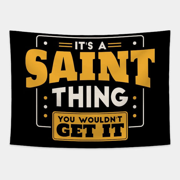 It's a Saint Thing, You Wouldn't Get It // School Spirit Tapestry by SLAG_Creative