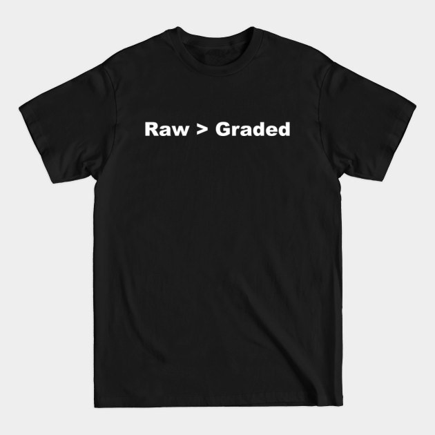 Discover Raw > Graded - Baseball Cards - T-Shirt