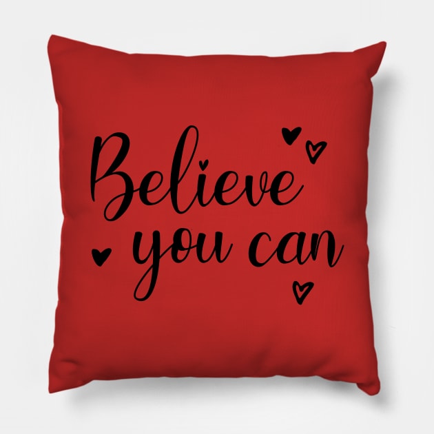 Believe you can Pillow by Inspire Creativity