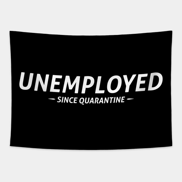 Unemployed Since Quarantine Tapestry by umarhahn