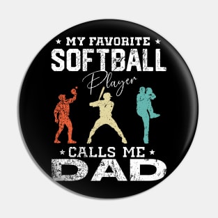 My Favorite Softball Player Calls Me Dad Daddy Fathers day Pin