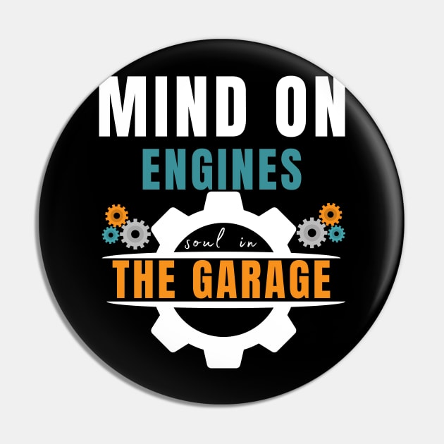 Mind on engines, soul in the garage Fathers Day  Mechanics & car Pin by Emouran