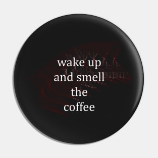 wake up and smell the coffee Pin