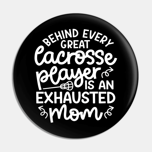 Behind Every Great Lacrosse Player Is An Exhausted Mom Cute Funny Pin by GlimmerDesigns