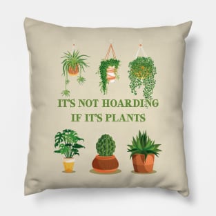 It’s Not Hoarding If It’s Plants Pillow