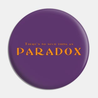 There's No Such Thing as Paradox (Modern) Pin