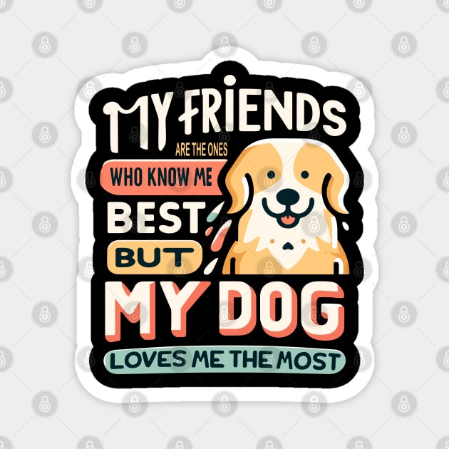 Dog's Love: The Greatest of All Friends Magnet by maknatess