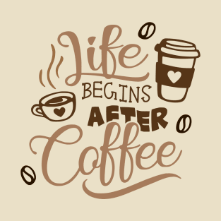 Life Begins After Coffee T-Shirt