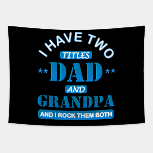 I Have Two Titles Dad And Grandpa, Happy Fathers Day, And I Rock Them Both, Funny Fathers Day, Fathers Day Gift Idea, Fathers Day Present, Fathers Birthday Gift, Tapestry