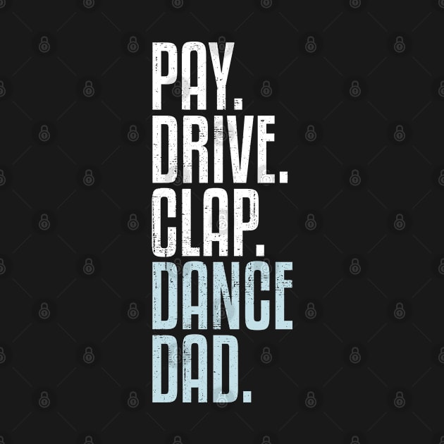 Dance Dad Pay Drive Clap Funny Dad by wygstore