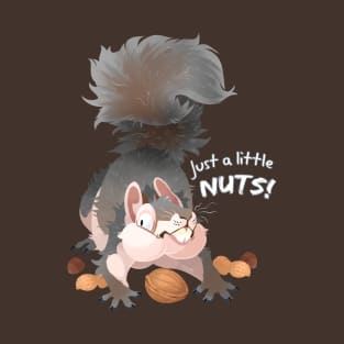 Just a Little NUTS! T-Shirt